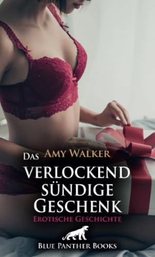 Das verlockend sündige Geschenk | Erotische Geschichte + 1 weitere Geschichte: Das Prickeln beginnt ... (Love, Passion & Sex) von blue panther books