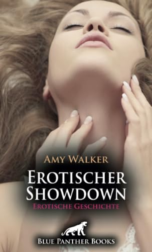 Erotischer Showdown | Erotische Geschichte + 2 weitere Geschichten: Sie macht es sich allein gemütlich ... (Love, Passion & Sex) von blue panther books
