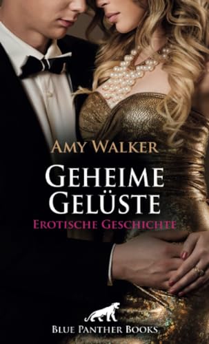 Geheime Gelüste | Erotische Geschichte + 5 weitere Geschichten: Eine prickelnde Verabredung ... (Love, Passion & Sex) von blue panther books