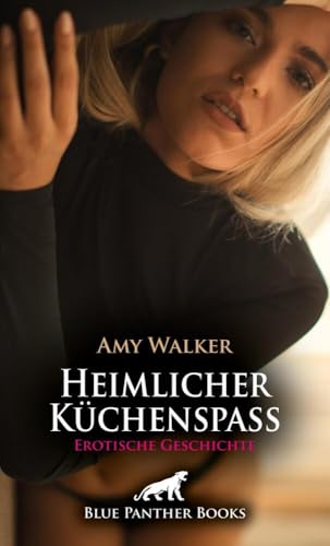 Heimlicher Küchenspaß | Erotische Geschichte + 5 weitere Geschichten: Die Kollegen sitzen nebenan ... (Love, Passion & Sex)