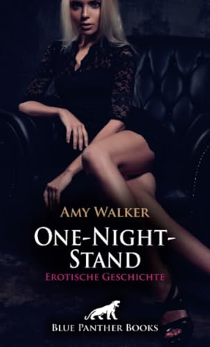 One-Night-Stand | Erotische Geschichte + 5 weitere Geschichten: Unvorstellbarer Sex ... (Love, Passion & Sex) von blue panther books