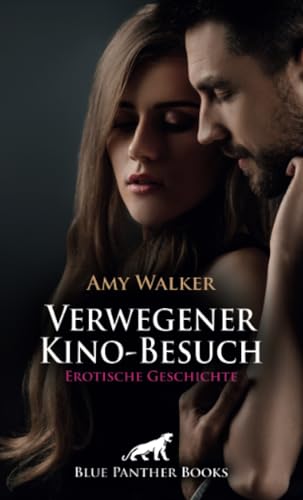Verwegener Kino-Besuch | Erotische Geschichte + 6 weitere Geschichten: Es ist dunkel ... (Love, Passion & Sex) von blue panther books