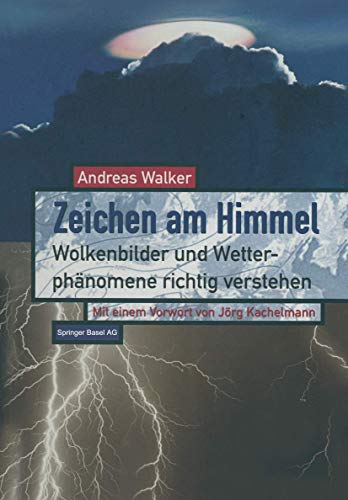 Zeichen am Himmel: Wolkenbilder und Wetterphänomene richtig verstehen von Birkhäuser