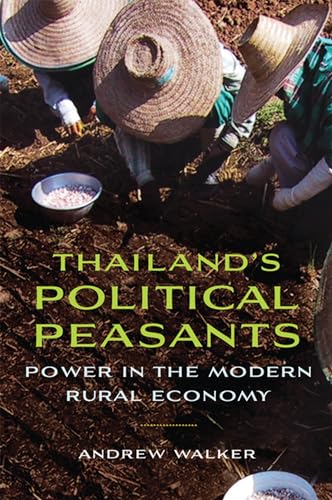 Thailand's Political Peasants: Power in the Modern Rural Economy (New Perspectives in Southeast Asian Studies) von University of Wisconsin Press