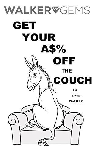 WalkerGems: Get Your A$% Off The Couch: WalkerGems: Get Your A$% Off The Couch von Createspace Independent Publishing Platform
