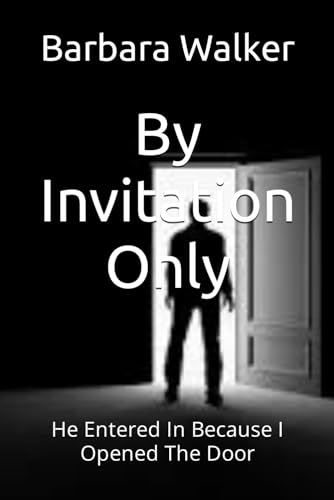 By Invitation Only: He Entered In Because I Opened The Door von Independently published