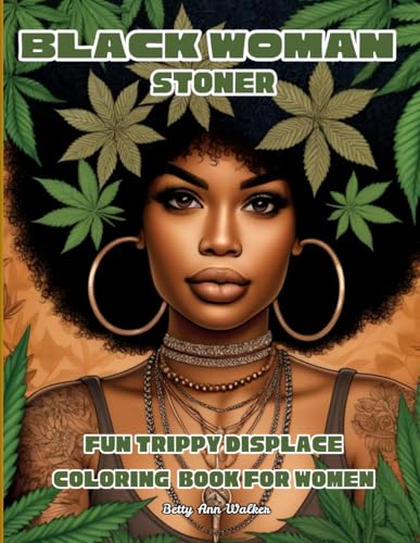 Black Woman Stoner: Unapologetically Weed Coloring Book For Adults | 420 Good Vibes, Cannabis Illustrations & Spacey Themed Designs for Relaxation & Fun | Perfect Gift for Women Who Smoke Weed Black Woman Stoner: Unapologetically Weed Coloring Book For Adults | 420 Good Vibes, Cannabis Illustrations & Spacey Themed Designs for Relaxation & Fun | Perfect Gift for Women Who Smoke Weed von Independently published