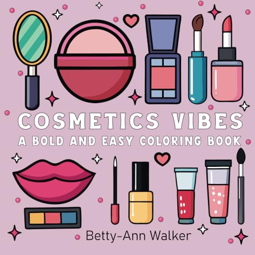 Cosmetics Vibes: Coloring Book for Adults and Kids, Simple and Big Designs for Relaxation Featuring Cosmetic Items, Makeup, (Bold & Easy Coloring) ... Vibes [ Bold & Easy Coloring Book ], Band 1) von Independently published