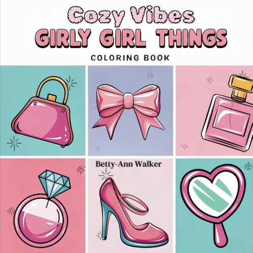 Cozy Vibes Girly Girl Things: Coloring Book Simple and Big Designs for Relaxation | Girly-Themed Coloring Books | Relaxation Coloring Books for Adults & Teens, & Girls (Bold & Easy Coloring) von Independently published