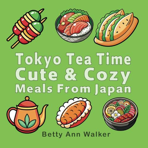 Cute & Cozy: Tokyo Tea Time Meals From Japan | Bold & Easy Coloring Book With Delightful Japanese Food for Adults and Teens Cute & Cozy: Tokyo Tea Time Meals From Japan | Bold & Easy Coloring Book With Delightful Japanese Food for Adults and Teens von Independently published