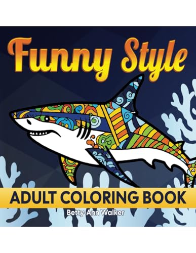 Funny Style: Coloring Book for Adults and Teens Moments for Relaxation & Relive Your Youth with Mandala Fun Funny Style: Coloring Book for Adults and Teens Moments for Relaxation & Relive Your Youth with Mandala Fun von Independently published