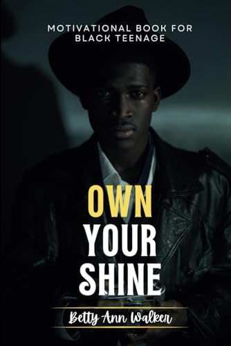 Own Your Shine: Motivational Book For Black Teenagers | Seeking Purpose and Power to Build a Bold Future Confidence and Resilience Own Your Shine: Motivational Book For Black Teenagers | Seeking Purpose and Power to Build a Bold Future Confidence and Resilience von Independently published