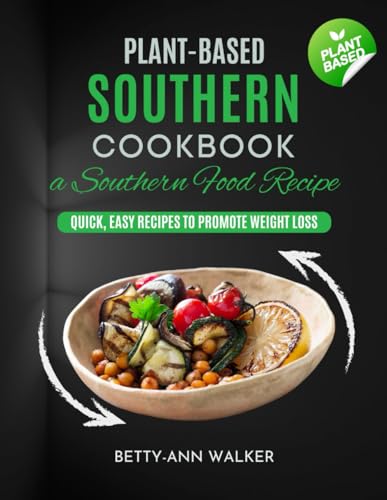 Plant Based Southern Cookbook: Flexible Recipes for Eating Well Without Meat Plant Based Southern Cookbook: Flexible Recipes for Eating Well Without Meat von Independently published