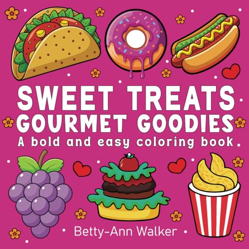 Sweet Treats Gourmet Goodies: Coloring Book Simple and Big Designs for Relaxation Featuring a Variety of Foods, (Bold & Easy Coloring) von Independently published
