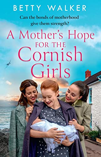 A Mother’s Hope for the Cornish Girls: the fourth new novel in this feel-good, heartwarming WW2 historical saga series for Mother’s Day 2023 (The Cornish Girls Series) von Avon Books