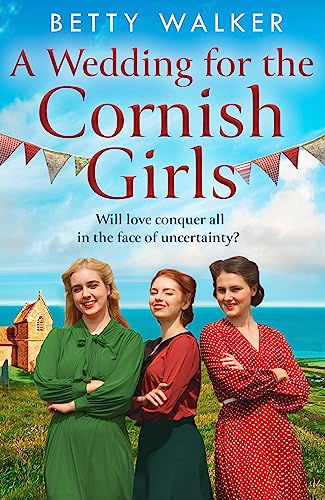 A Wedding for the Cornish Girls: The feel-good, heartwarming WW2 historical homefront family saga to cosy up with from the Romantic Saga of the year nominee (The Cornish Girls Series) von Avon Books
