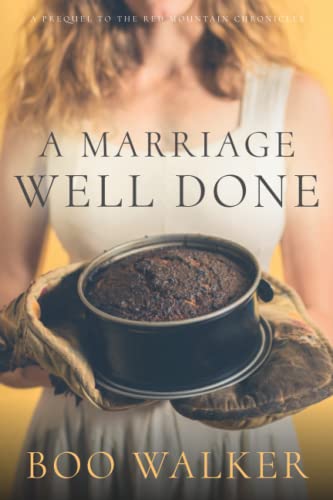 A Marriage Well Done (Red Mountain Chronicles, Band 4)