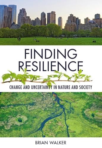 Finding Resilience: Change and Uncertainty in Nature and Society