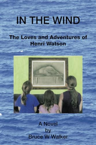 IN THE WIND: The Loves and Adventures of Henri Watson von Xlibris AU