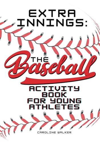 Extra Innings: The Baseball Activity Book for Young Athletes: Step up your game with Extra Innings: The Ultimate Baseball Adventure! Baseball Basics, ... Baseball Passion! ( 7x10inches Version ) von Independently published