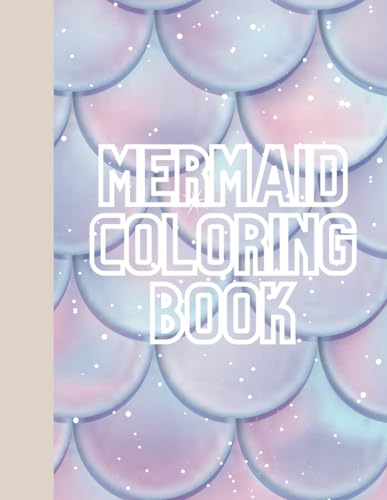 Mermaid Coloring Book: (8.5x11in) 100 Large Page Mermaid Activity Coloring Book (With Extra 8 Pages of Coloring Letters for Spelling Practice), Young ... Birthday Gift, Gift for Girls Age 2-10 von Independently published