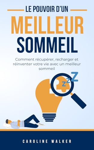 le pouvoir d'un meilleur sommeil: comment récupérer, recharger et réinventer votre vie avec un meilleur sommeil von Independently published