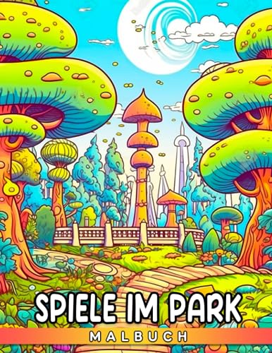 Malbuch: Spiele im Park: Einfache Designs von Freizeitpark-Aktivitäten zum Ausmalen und Spaß haben für kleine Mädchen und Jungen | Perfekte Geschenke für Ihr Kind von Independently published