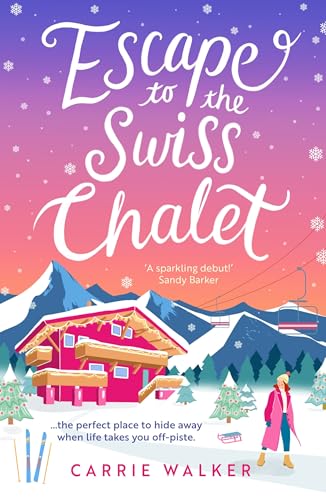 Escape to the Swiss Chalet: The must-read hilarious new fiction debut to escape with in 2023! (Holiday Romance)
