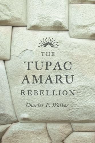 The Tupac Amaru Rebellion von Harvard University Press