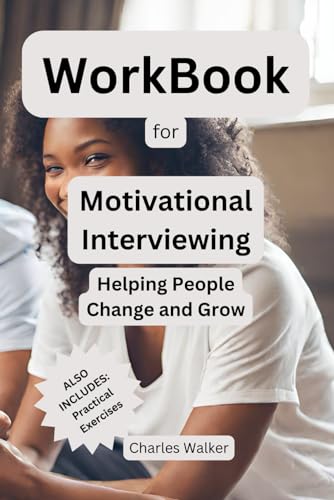 WorkBook for Motivational Interviewing: Helping People Change and Grow von Independently published