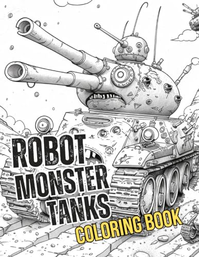 Robot Monster Tanks: Coloring Book - Crazy Robot Monster Tanks von Independently published