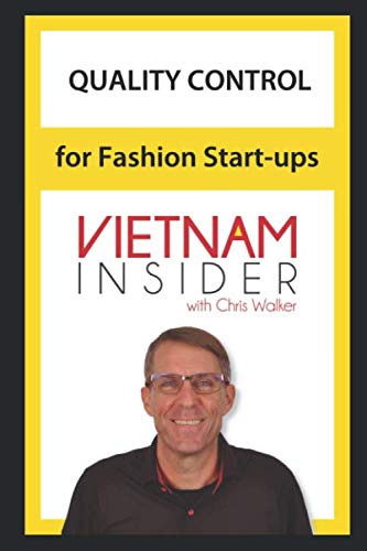 Quality Control for Fashion Start-ups: with Chris Walker based in Vietnam (Apparel Production in Vietnam, Band 3) von Independently published