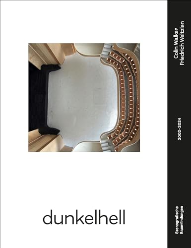 dunkelhell: Szenografische Raumfindungen 2002–2024 dunkelhell: Szenografische Raumfindungen 2002–2024 von Klampen, Dietrich zu