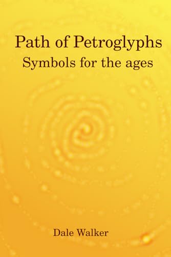 Path of Petroglyphs: Symbols for the ages (Travels as Peaceful Valley Walker, Band 5) von Independently published