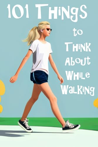 101 Things to Think About While Walking (Go Walk Now, Band 2) von Independently published