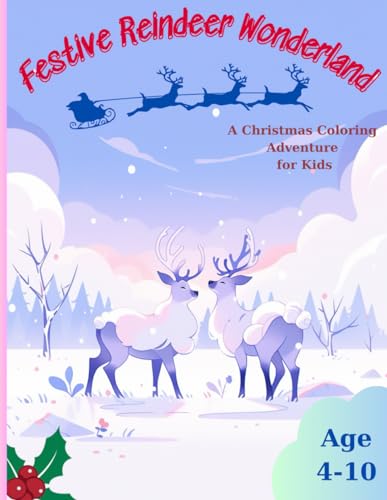Festive Reindeer Wonderland: A Christmas Coloring Adventure for Kids: Color Santa's Jolly Reindeer, Explore Snowy Winter Scenes, and Celebrate the ... with This Enchanting Christmas Coloring Book von Independently published