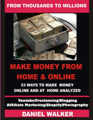 From Thousands To Millions: Make Money From Home And Online: 53 Ways To Make Money Online And At Home Analyzed von Independently published