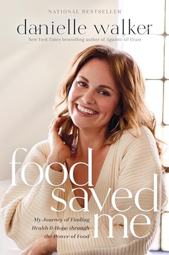 Food Saved Me: My Journey of Finding Health & Hope Through the Power of Food