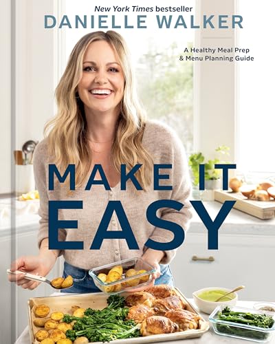 Make It Easy: A Healthy Meal Prep and Menu Planning Guide [A Cookbook] von Ten Speed Press