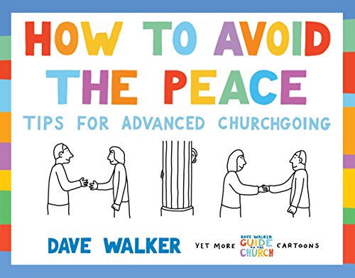 How to Avoid the Peace: Tips for advanced churchgoing