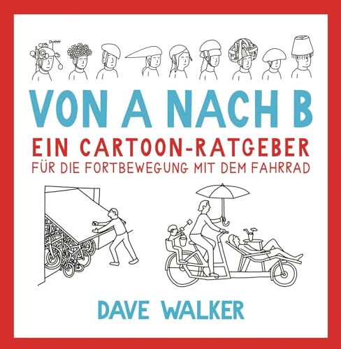 Von A nach B: Ein Cartoon-Ratgeber für die Fortbewegung mit dem Fahrrad