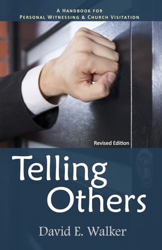 Telling Others: A Handbook for Personal Witnessing and Church Visitation von Independently published