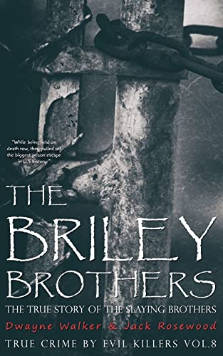 The Briley Brothers: The True Story of The Slaying Brothers: Historical Serial Killers and Murderers (True Crime by Evil Killers, Band 8) von CREATESPACE