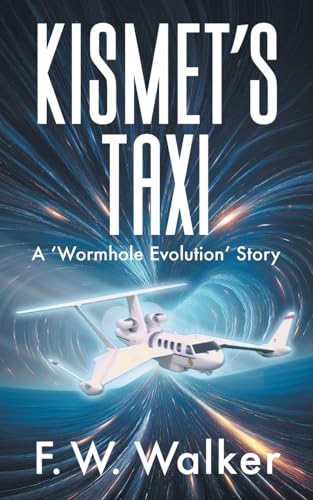 Kismet's Taxi: A 'Wormhole Evolution' Story Kismet's Taxi: A 'Wormhole Evolution' Story von Strategic Book Publishing