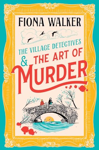 The Art of Murder: the BRAND NEW charming cozy mystery full of twists and turns from Fiona Walker for 2024 (The Village Detectives, 1) von Boldwood Books Ltd