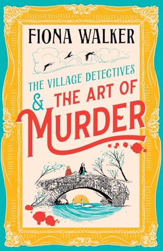 The Art of Murder: the BRAND NEW charming cozy mystery full of twists and turns from Fiona Walker for 2024 (The Village Detectives, 1)