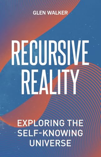 Recursive Reality: Exploring the Self-Knowing Universe von Tellwell Talent