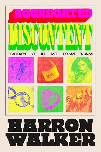 Aggregated Discontent: Confessions of the Last Normal Woman von Random House Inc