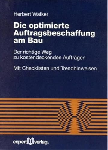 Die optimierte Auftragsbeschaffung am Bau: Der Weg zu kostendeckenden Aufträgen (Reihe Technik)