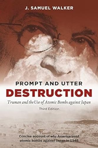 Prompt and Utter Destruction:: Truman and the Use of Atomic Bombs against Japan von Dev Publishers & Distributors